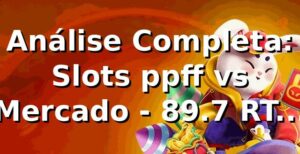 Análise Completa: Slots ppff vs Mercado - 89.7% RTP Médio 📊